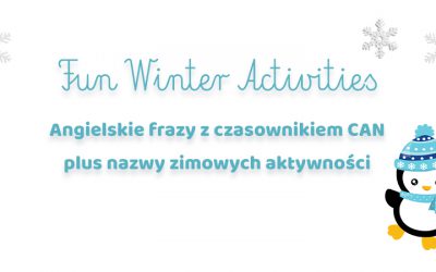 Winter Fun Activities – angielskie słówka o zimie oraz czasownik CAN